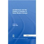 Architecture and the Politics of Gender in Early Modern Europe