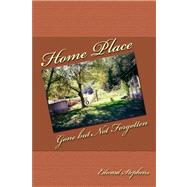 Home Place: Gone but Not Forgotten