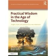Practical Wisdom in the Age of Technology: Insights, issues, and questions for a new millennium