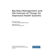 Big Data Management and the Internet of Things for Improved Health Systems