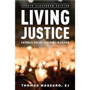 Living Justice Catholic Social Teaching in Action,9781538182222