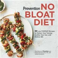 Prevention No Bloat Diet 50 Low-FODMAP Recipes to Flatten Your Tummy, Soothe Your Gut, and Relieve IBS