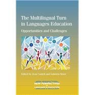 The Multilingual Turn in Languages Education Opportunities and Challenges