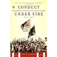 Conduct under Fire : Four American Doctors and Their Fight for Life as Prisoners of the Japanese, 1941-1945