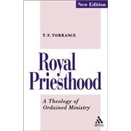 Royal Priesthood A Theology of Ordained Ministry