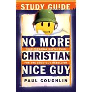 No More Christian Nice Guy Study Guide