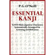 Essential Kanji 2,000 Basic Japanese Characters Systematically Arranged For Learning And Reference