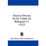 Oeuvres Diverses de M L'Abbe de Bellegarde V1