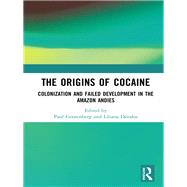 The Origins of Cocaine: Colonization and Failed Development in the Amazon Andies