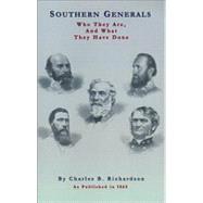 Southern Generals: Who They Are, and What They Have Done