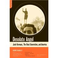 Desolate Angel Jack Kerouac, The Beat Generation, And America
