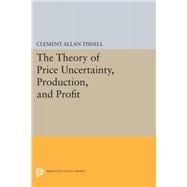 The Theory of Price Uncertainty, Production, and Profit