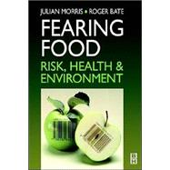 Fearing Food : Risk, Health and Environment