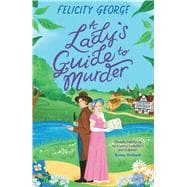 A Lady's Guide to Murder The new heartwarming and action-packed enemies-to-lovers romantic mystery for 2025!