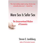 More Sex Is Safer Sex The Unconventional Wisdom of Economics