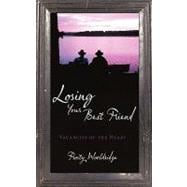 Losing Your Best Friend: Vacancies of the Heart