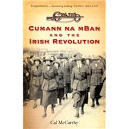 Cumann Na mban and the Irish Revolution