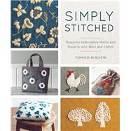 Simply Stitched Beautiful Embroidery Motifs and Projects with Wool and Cotton