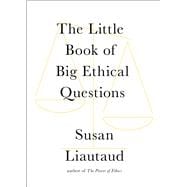 The Little Book of Big Ethical Questions