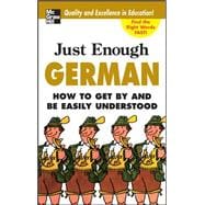 Just Enough German, 2nd Ed. How To Get By and Be Easily Understood