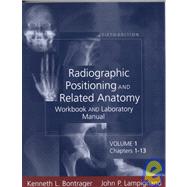 Radiographic Positioning and Related Anatomy: Workbook and Lab Manual