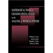 Mathematical Tools for Changing Scale in the Analysis of Physical Systems