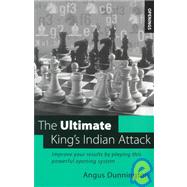 The Ultimate King's Indian Attack Improve Your Results by Playing This Powerful Opening System