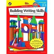 Building Writing Skills: Laying the Foundation for Written Expression, Grades 2-3