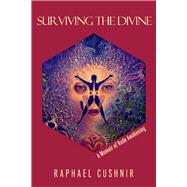 Surviving the Divine A Memoir of Rude Awakening