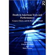 Death in American Texts and Performances: Corpses, Ghosts, and the Reanimated Dead