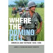 Where the Domino Fell : America and Vietnam, 1945-1995