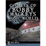 Ghosts of Bobby Mackey's Music World