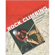 An Introduction to Rock Climbing: From First Steps and Safety to Learning Ropework and Rappelling