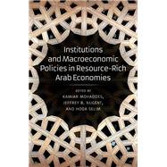 Institutions and Macroeconomic Policies in Resource-Rich Arab Economies