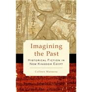 Imagining the Past Historical Fiction in New Kingdom Egypt