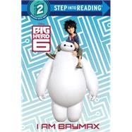 I Am Baymax (Disney Big Hero 6)