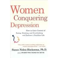 Women Conquering Depression How to Gain Control of Eating, Drinking, and Overthinking and Embrace a Healthier Life