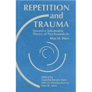 Repetition and Trauma: Toward A Teleonomic Theory of Psychoanalysis