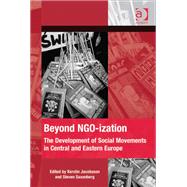 Beyond NGO-ization: The Development of Social Movements in Central and Eastern Europe