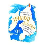 Whisky Island A portrait of Islay and its whiskies