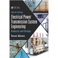 Electrical Power Transmission System Engineering: Analysis and Design, Third Edition