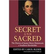 Secret and Sacred : The Diaries of James Henry Hammond, a Southern Slaveholder