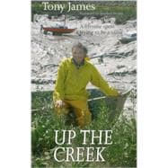 Up the Creek A Lifetime Spent Trying to Be a Sailor