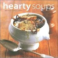 Hearty Soups : Delicious Meals in a Bowl
