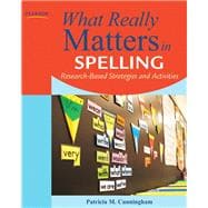 What Really Matters in Spelling Research-Based Strategies and Activities