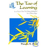 The Tao of Learning: Lao Tzu's Tao Te Ching Adapted for a New Age