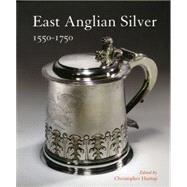 East Anglian Silver 1550-1750 1550-1750