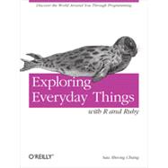 Exploring Everyday Things with R and Ruby, 1st Edition