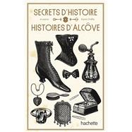 Secrets d'Histoire et autres histoires d'alcôve