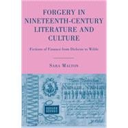 Forgery in Nineteenth-Century Literature and Culture Fictions of Finance from Dickens to Wilde
